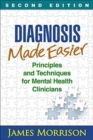 Diagnosis Made Easier, Second Edition : Principles and Techniques for Mental Health Clinicians - Book