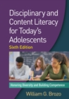 Disciplinary and Content Literacy for Today's Adolescents : Honoring Diversity and Building Competence - eBook