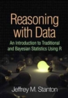 Reasoning with Data : An Introduction to Traditional and Bayesian Statistics Using R - Book