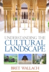 Understanding the Cultural Landscape - eBook