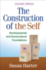 The Construction of the Self : Developmental and Sociocultural Foundations - eBook