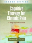 Cognitive Therapy for Chronic Pain, Second Edition : A Step-by-Step Guide - Book