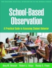 School-Based Observation : A Practical Guide to Assessing Student Behavior - Book