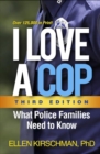I Love a Cop, Third Edition : What Police Families Need to Know - Book
