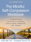 The Mindful Self-Compassion Workbook : A Proven Way to Accept Yourself, Build Inner Strength, and Thrive - Book
