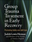 Group Trauma Treatment in Early Recovery : Promoting Safety and Self-Care - eBook