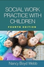 Social Work Practice with Children, Fourth Edition - Book