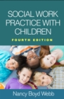 Social Work Practice with Children, Fourth Edition - eBook