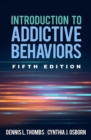 Introduction to Addictive Behaviors, Fifth Edition - Book