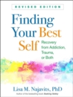 Finding Your Best Self, Revised Edition : Recovery from Addiction, Trauma, or Both - Book