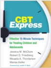 CBT Express : Effective 15-Minute Techniques for Treating Children and Adolescents - eBook