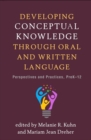 Developing Conceptual Knowledge through Oral and Written Language : Perspectives and Practices, PreK-12 - Book