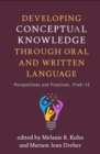 Developing Conceptual Knowledge through Oral and Written Language : Perspectives and Practices, PreK-12 - eBook