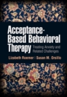 Acceptance-Based Behavioral Therapy : Treating Anxiety and Related Challenges - Book