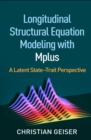 Longitudinal Structural Equation Modeling with Mplus : A Latent State-Trait Perspective - eBook