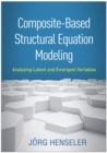 Composite-Based Structural Equation Modeling : Analyzing Latent and Emergent Variables - eBook