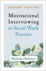 Motivational Interviewing in Social Work Practice, Second Edition - Book