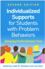Individualized Supports for Students with Problem Behaviors : Designing Positive Behavior Plans - eBook