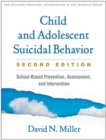 Child and Adolescent Suicidal Behavior, Second Edition : School-Based Prevention, Assessment, and Intervention - Book