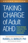 Taking Charge of Adult ADHD, Second Edition : Proven Strategies to Succeed at Work, at Home, and in Relationships - Book