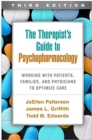 The Therapist's Guide to Psychopharmacology : Working with Patients, Families, and Physicians to Optimize Care - Book