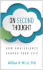 On Second Thought : How Ambivalence Shapes Your Life - eBook