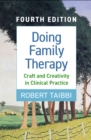 Doing Family Therapy : Craft and Creativity in Clinical Practice - eBook