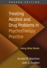Treating Alcohol and Drug Problems in Psychotherapy Practice : Doing What Works - eBook