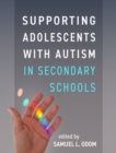 Supporting Adolescents with Autism in Secondary Schools - eBook