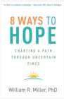 8 Ways to Hope : Charting a Path through Uncertain Times - Book