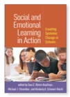 Social and Emotional Learning in Action : Creating Systemic Change in Schools - eBook