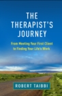 The Therapist's Journey : From Meeting Your First Client to Finding Your Life's Work - eBook
