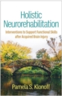 Holistic Neurorehabilitation : Interventions to Support Functional Skills after Acquired Brain Injury - Book