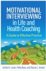 Motivational Interviewing in Life and Health Coaching : A Guide to Effective Practice - Book