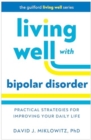 Living Well with Bipolar Disorder : Practical Strategies for Improving Your Daily Life - Book