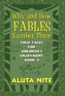 Why and How Fables Number Three : Folk Tales for Children's Enjoyment Book 3 - Book