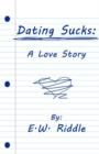 Dating Sucks : A Love Story - Book
