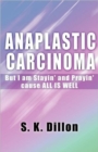 Anaplastic Carcinoma : But I Am Stayin' and Prayin' Cause All Is Well - Book