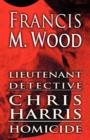 Lieutenant Detective Chris Harris : Homicide - Book