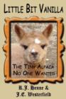 Little Bit Vanilla : The Tiny Alpaca No One Wanted - Book