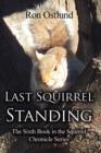 Last Squirrel Standing : The Sixth Book in the Squirrel Chronicle Series - Book
