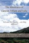 The Adventures of Camron, Tiffany and Lydia : Yeti and His Family.....Are They Different? - Book