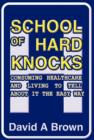 School of Hard Knocks : Consuming Healthcare and Living to Tell about It the Easy Way - Book