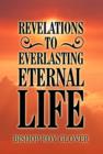 Revelations to Everlasting Eternal Life - Book