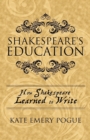 Shakespeare's Education : How Shakespeare Learned to Write - Book