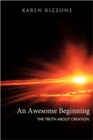 An Awesome Beginning : The Truth about Creation - Book