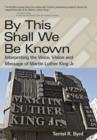 By This Shall We Be Known : Interpreting the Voice, Vision and Message of Martin Luther King Jr. - Book