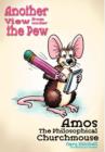 Amos the Philosophical Churchmouse : Another View from Under the Pew - Book