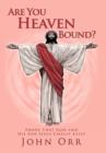 Are You Heaven Bound? : Proof That God and His Son Jesus Christ Exist - Book