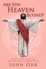 Are You Heaven Bound? : Proof That God and His Son Jesus Christ Exist - Book